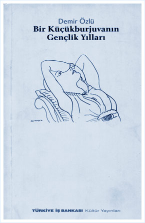 Bir Küçükburjuvanın Gençlik Yılları | Demir Özlü