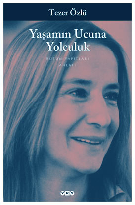 Yaşamın Ucuna Yolculuk | Tezer Özlü