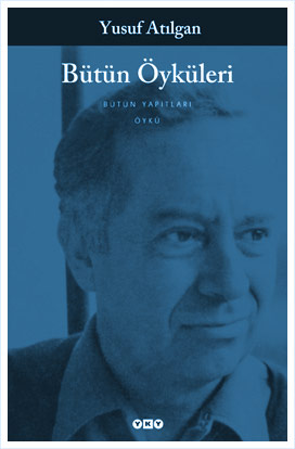 Bütün Öyküleri | Yusuf Atılgan