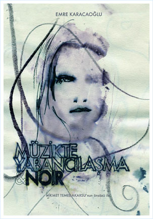 Müzikte Yabancılaşma & Noir | Emre Karacaoğlu