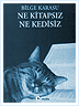 Ne Kedisiz Ne Kitapsız | Bilge Karasu